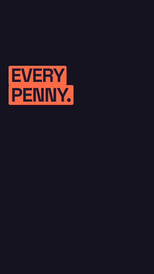 Word Pop: the words EVERY PENNY. popping on in coral on a dark screen
